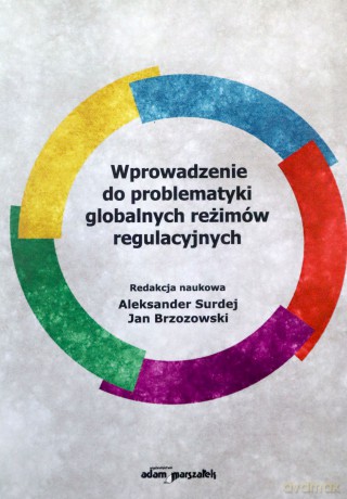 Wprowadzenie do problematyki globalnych reżimów regulacyjnych [KSIĄŻKA]