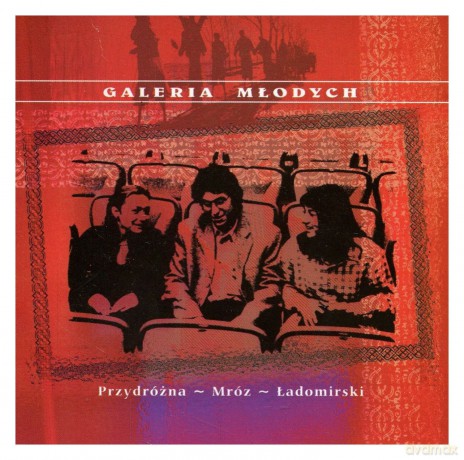 Galeria Młodych: Przydróżna-Mróz-Ładomirski [CD]
