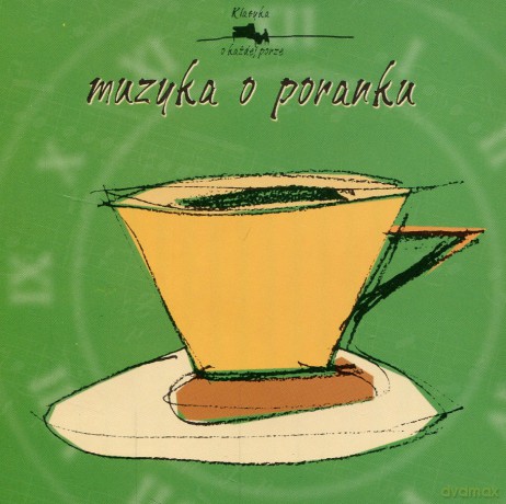 Klasyka o każdej porze - Muzyka o poranku [CD]