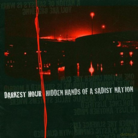 Darkest Hour: Hidden Hands Of A Sadist Nation [CD]