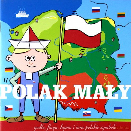 Polak Mały. Godło, flaga, hymn i inne polskie symbole - Stanisław Roch-Wiewiórski [KSIĄŻKA]