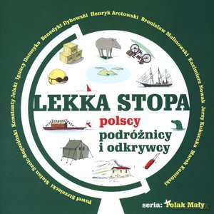 Lekka stopa. Polscy podróżnicy i odkrywcy - Anna Bieganek [KSIĄŻKA]
