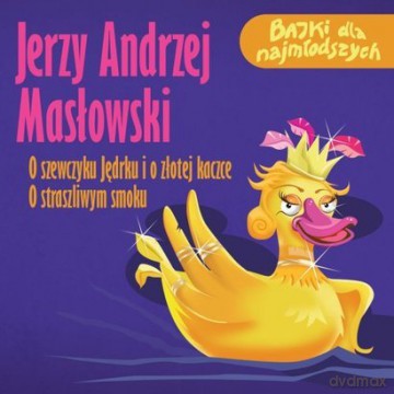 O straszliwym smoku / O szewczyku Jędrku i o złotej kaczce [AUDIOBOOK] [CD]