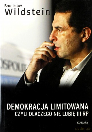 Demokracja limitowana, czyli dlaczego nie lubię III RP -  Bronisław Wildstein [KSIĄŻKA]