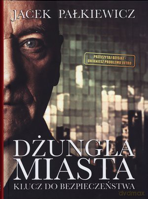 Dżungla miasta Klucz do bezpieczeństwa - Jacek Pałkiewicz [KSIĄŻKA]