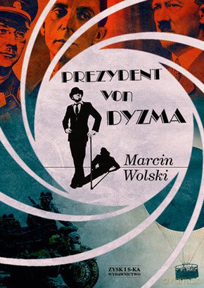 Prezydent Von Dyzma - Marcin Wolski [KSIĄŻKA]