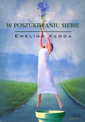W poszukiwaniu siebie - Ewelina Kloda [KSIĄŻKA]