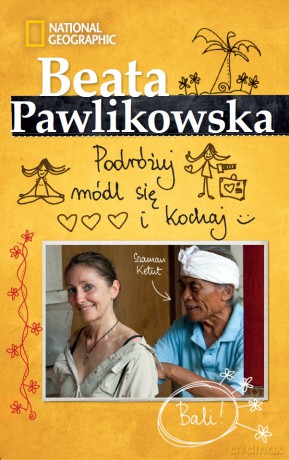 Podróżuj módl się i kochaj. Bali - Beata Pawlikowska [KSIĄŻKA]