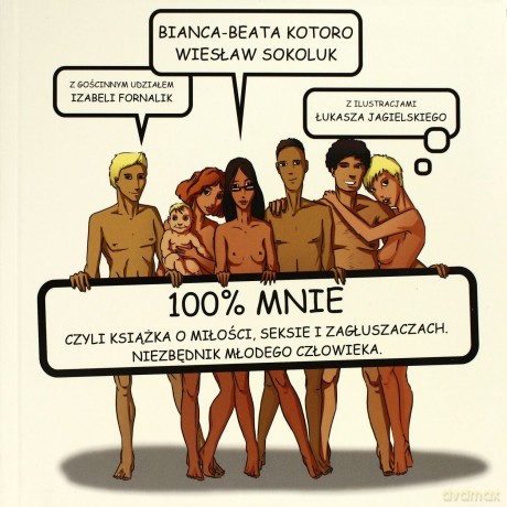 100% mnie czyli książka o miłości, seksie i zagłuszaczach. Niezbędnik młodego człowieka - Kotoro Bianca-Beata, Sokoluk Wiesław, Fornalik Iza [KSIĄŻKA]