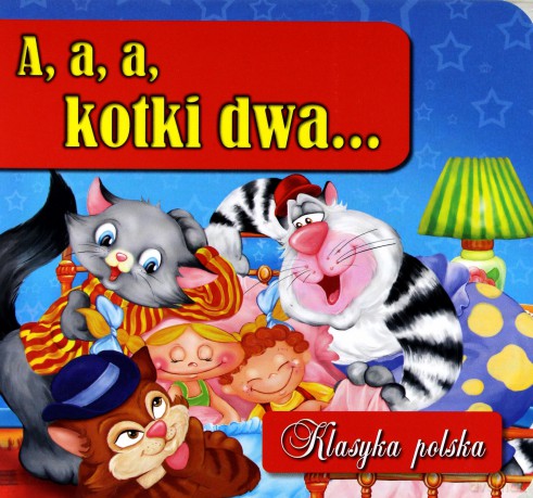 A, a, a, kotki dwa... Klasyka polska [KSIĄŻKA]