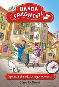 Banda Spaghetti - Sprawa skradzionego roweru - Capria C., Martucci M. [KSIĄŻKA]