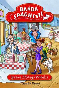 Banda Spaghetti - Sprawa złotego widelca - Capria C., Martucci M. [KSIĄŻKA]