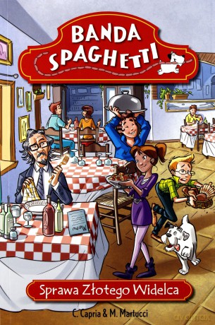 Banda Spaghetti - Sprawa złotego widelca - Capria C., Martucci M. [KSIĄŻKA]