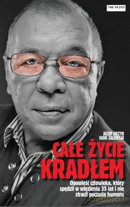 Całe życie kradłem - Grzyb Józef, Zalewski Igor [KSIĄŻKA]
