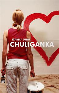 Chuliganka - Jung Izabela [KSIĄŻKA]
