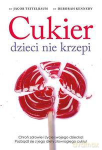 Cukier dzieci nie krzepi - Teitelbaum Jacon, Kennedy Deborah [KSIĄŻKA]