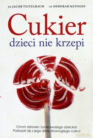 Cukier dzieci nie krzepi - Teitelbaum Jacon, Kennedy Deborah [KSIĄŻKA]