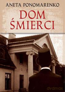 Dom śmierci - Ponomarenko Aneta [KSIĄŻKA]