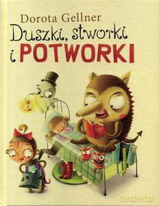 Duszki, stworki i potworki - Gellner Dorota [KSIĄŻKA]