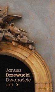 Dwanaście dni - Drzewucki Janusz [KSIĄŻKA]