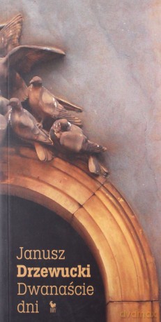 Dwanaście dni - Drzewucki Janusz [KSIĄŻKA]