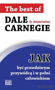 Jak być prawdziwym przywódcą i w pełni człowiekiem - Carnegie Dale [KSIĄŻKA]