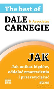 Jak unikać błędów, oddalać zmartwienia i przezwyciężać stres - Carnegie Dale [KSIĄŻKA]