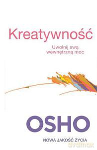 Kreatywność. Uwolnij swą wewnętrzną moc - OSHO [KSIĄŻKA]