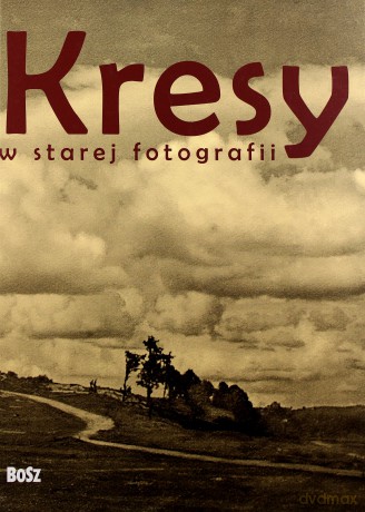 Kresy w starej fotografii [KSIĄŻKA]