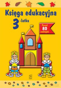 Księga edukacyjna 3-latka (dodruk 2013) - Śniarowska Julia [KSIĄŻKA]