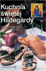 Kuchnia św. Hildegardy - Pregenzer Brigitte, Schmidle Brigitte [KSIĄŻKA]