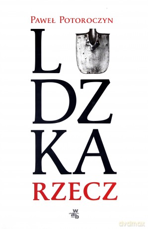 Ludzka rzecz - Potoroczyn Paweł [KSIĄŻKA]