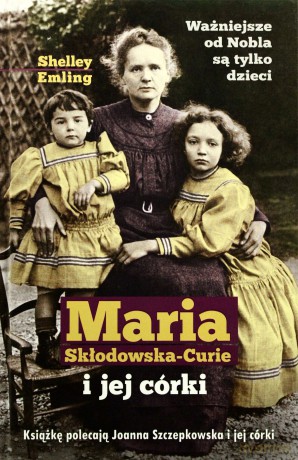Maria Skłodowska-Curie i jej córki - Emiling Shelley [KSIĄŻKA]