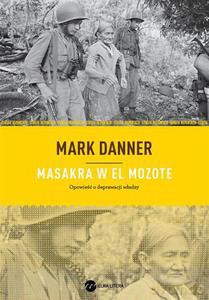 Masakra w El Mozote - Danner Mark [KSIĄŻKA]
