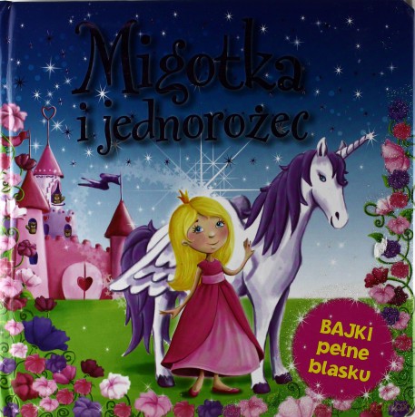 Migotka i jednorożec. Bajki pełne blasku [KSIĄŻKA]