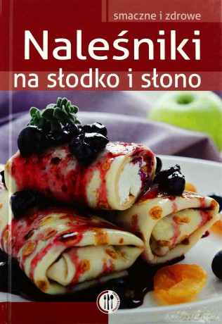 Naleśniki na słodko i słono [KSIĄŻKA]