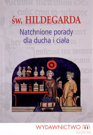 Natchnione porady dla ducha i ciała św.Hildegardy z Bingen - św.Hildegarda [KSIĄŻKA]