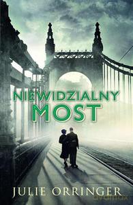 Niewidzialny most - Orringer Julie [KSIĄŻKA]