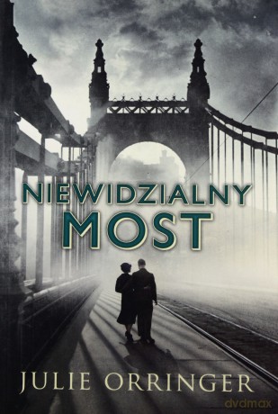 Niewidzialny most - Orringer Julie [KSIĄŻKA]