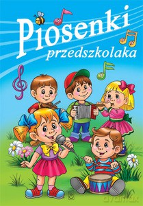 Piosenki przedszkolaka - Różni autorzy [KSIĄŻKA]