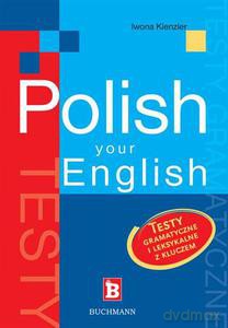 Polish your english. Testy gramatyczne i leksykalne z kluczem - Kienzler Iwona [KSIĄŻKA]