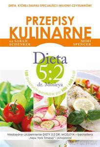 Przepisy do diety 5:2 dr. Mosleya - Spencer Mimi, dr. Schenker Sarah [KSIĄŻKA]