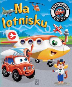 Samochodzik Franek. Na lotnisku - Wójcik Elżbieta [KSIĄŻKA]
