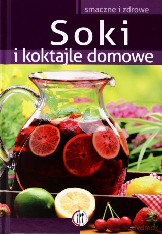 Soki i koktajle domowe - Krawczyk Marta [KSIĄŻKA]