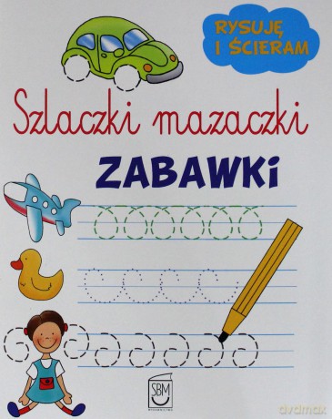 Szlaczki mazaczki. Zabawki [KSIĄŻKA]