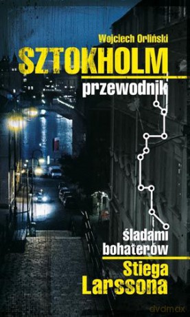Sztokholm Stiega Larssona - Orliński Wojciech [KSIĄŻKA]