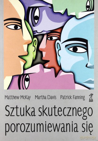 Sztuka skutecznego porozumiewania się (Wyd. 2013) - Davis Martha, Fanning Patrick, McKay Matthew [KSIĄŻKA]