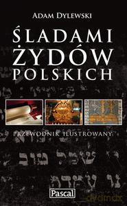 Śladami Żydów Polskich (wersja polska) - Dylewski Adam [KSIĄŻKA]