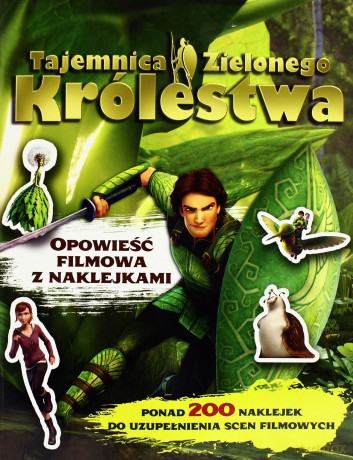 Tajemnica Zielonego Królestwa. Opowieść filmowa z naklejkami [KSIĄŻKA]