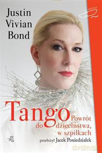 Tango. Powrót do dzieciństwa, w szpilkach - Bond Justin Vivian [KSIĄŻKA]